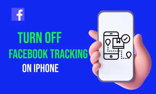 How to Turn Off Facebook Tracking on iPhone